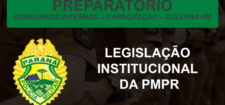 MÓDULO DE LEGISLAÇÃO INSTITUCIONAL DA PMPR